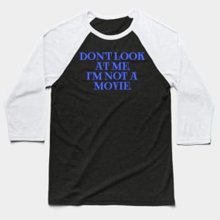 dont look at me im not a movie blue marine Baseball T-Shirt